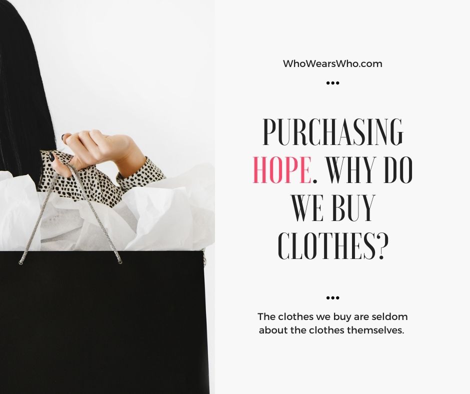 Purchasing hope Why do we buy clothes Facebook