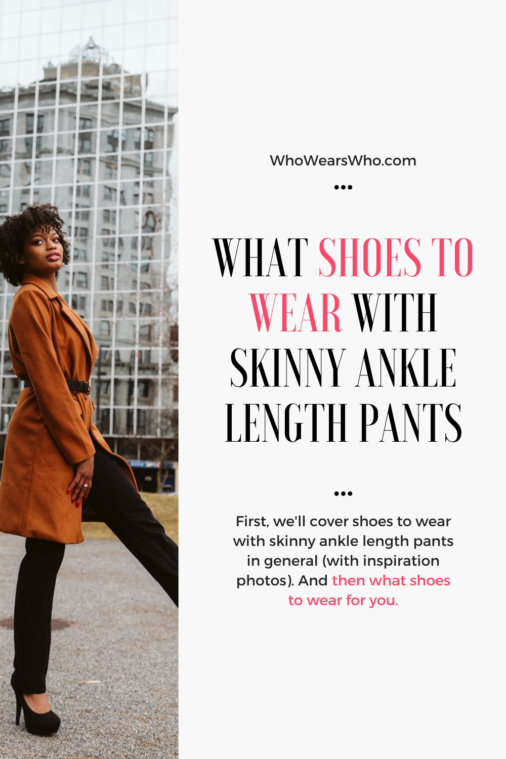 What shoes to wear with skinny ankle length pants